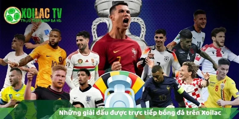 Các Giải Đấu Được Phát Trực Tiếp Bóng Đá Trên Xoilac TV 10 Những giải đấu được trực tiếp bóng đá trên xoilac