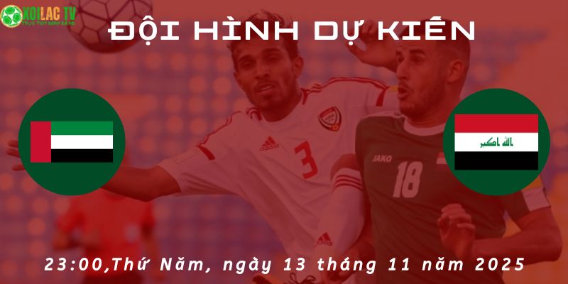 Đội hình dự kiến UAE vs Iraq