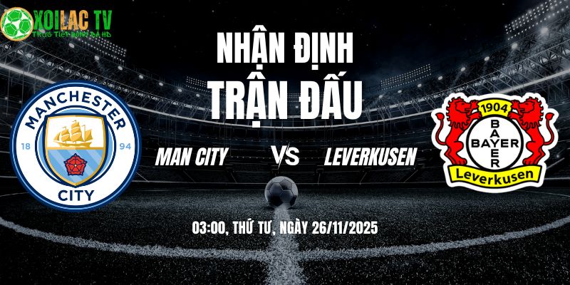 Nhận định soi kèo Man City vs Leverkusen | 03:00 26/11 7 Nhận định Man City vs Leverkusen 03h00 26/11/2025