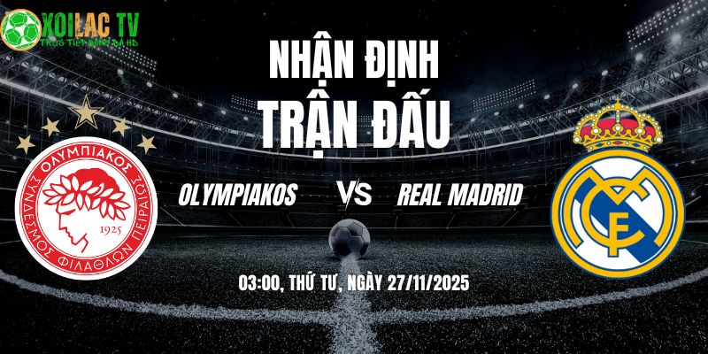 Nhận định Olympiakos vs Real Madrid | 03:00 27/11 5 Nhận định Olympiakos vs Real Madrid 03h00 27/11/2025