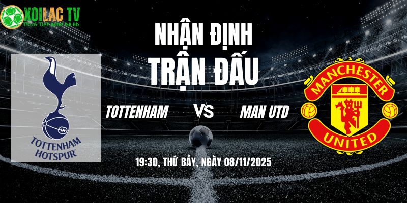 Nhận định Tottenham vs Man Utd: Trận Chiến Vì Top 4 3 Nhận định Tottenham vs Man Utd 19h30 08/11/2025