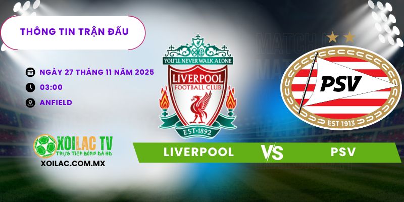Thông tin trận đấu Liverpool vs PSV
